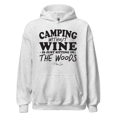 Camping Without Wine Is Just Sitting In The Woods - Graphic Hoodie