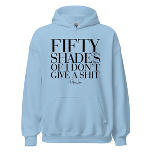 Fifty Shades Of I Don't Give A Shit - Graphic Hoodie