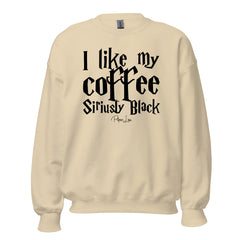 I Like My Coffee Siriusly Black - Crewneck Sweatshirt