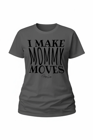 I Make Mommy Moves - Classic Tee