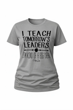 I Teach Tomorrows Leaders - Classic Tee