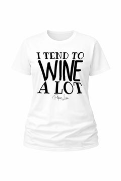 I Tend To Wine - Classic Tee