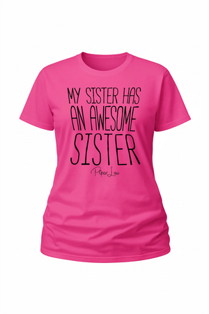 My Sister Has An Awesome Sister - Classic Tee