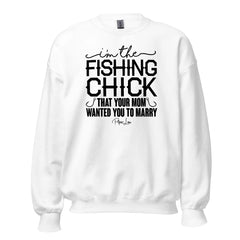 I'm The Fishing Chick That Your Mom - Crewneck Sweatshirt