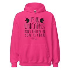 It's Ok Unicorns Don't Believe In You - Graphic Hoodie