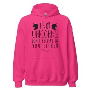 It's Ok Unicorns Don't Believe In You - Graphic Hoodie