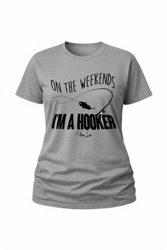 On The Weekends I'm A Hooker - Classic Tee
