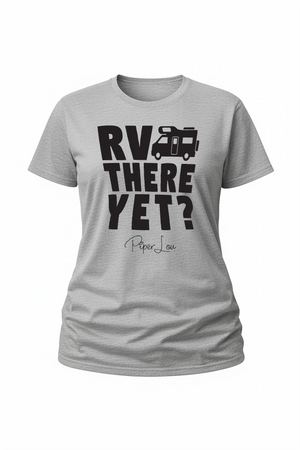 Rv There Yet - Classic Tee
