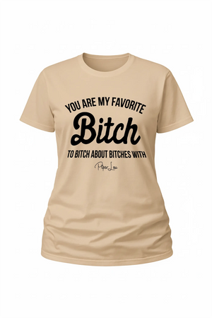 Youre My Favorite Bitch - Classic Tee