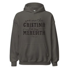 You're The Cristina To My Meredith - Graphic Hoodie