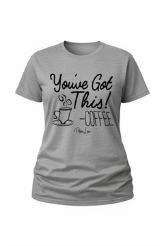 Youve Got This Coffee - Classic Tee