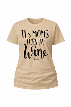 It's Moms Turn To Wine - Classic Tee