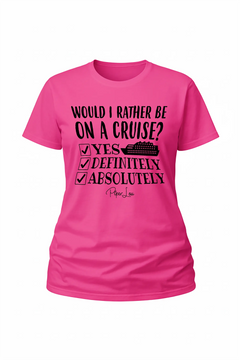 Would I Rather Be On A Cruise - Classic Tee