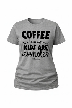 Coffee Because Kids Are Assholes - Classic Tee