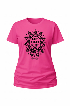 Let That Shit Go - Classic Tee