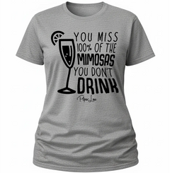 You Miss 100 Percent Of The Mimosas - Classic Tee