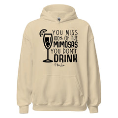 You Miss 100 Percent Of The Mimosas - Graphic Hoodie