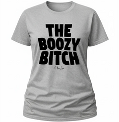 The Boozy Bitch - Classic Tee