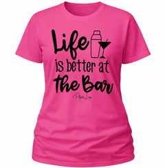 Life Is Better At The Bar - Classic Tee
