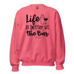 Life Is Better At The Bar - Crewneck Sweatshirt
