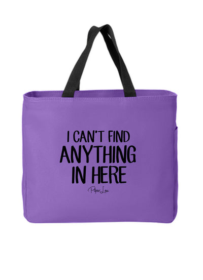 I Can't Find Anything in Here Tote Bags