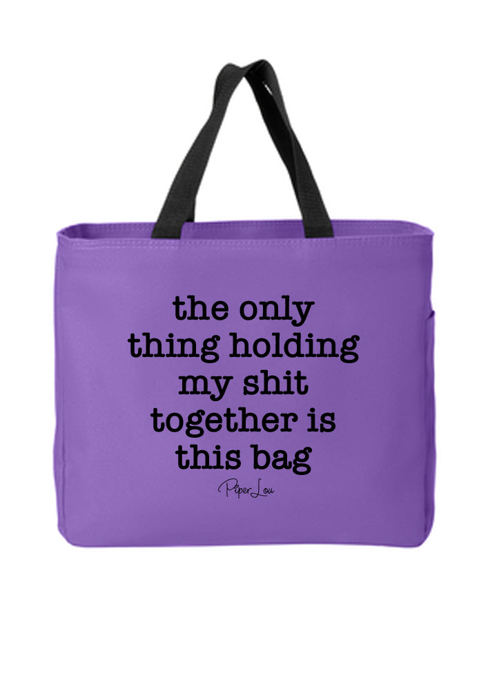 Only Thing Holding My Shit Together Is This Bag Tote Bags