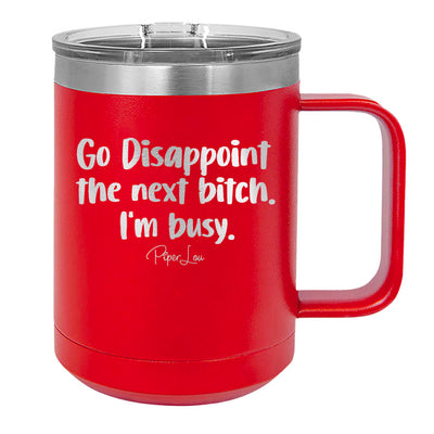 Go Disappoint The Next Bitch 15oz Coffee Mug Tumbler