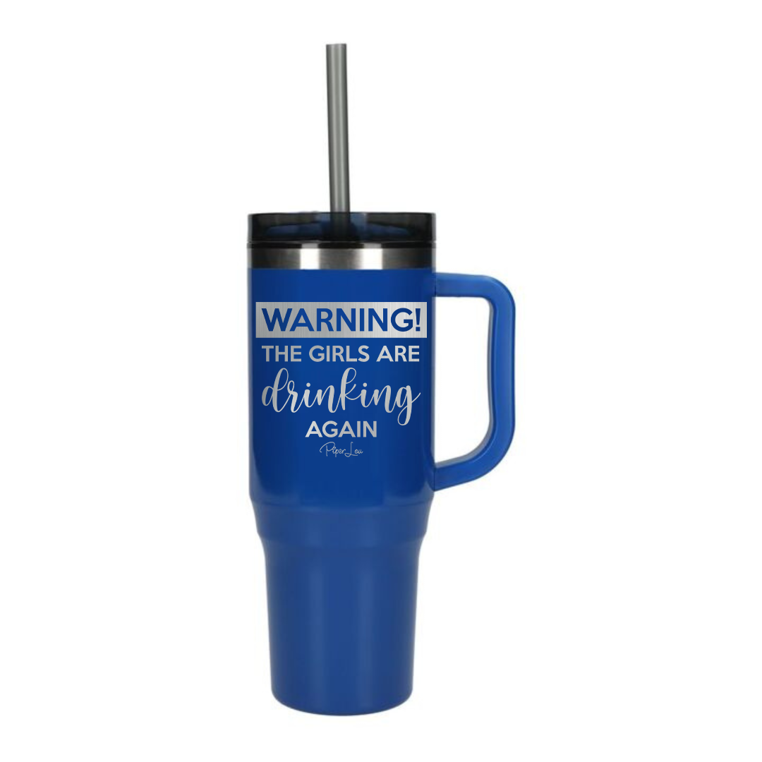 Warning The Girls Are Drinking Again - 40oz Traveler Lite Tumbler + Straw