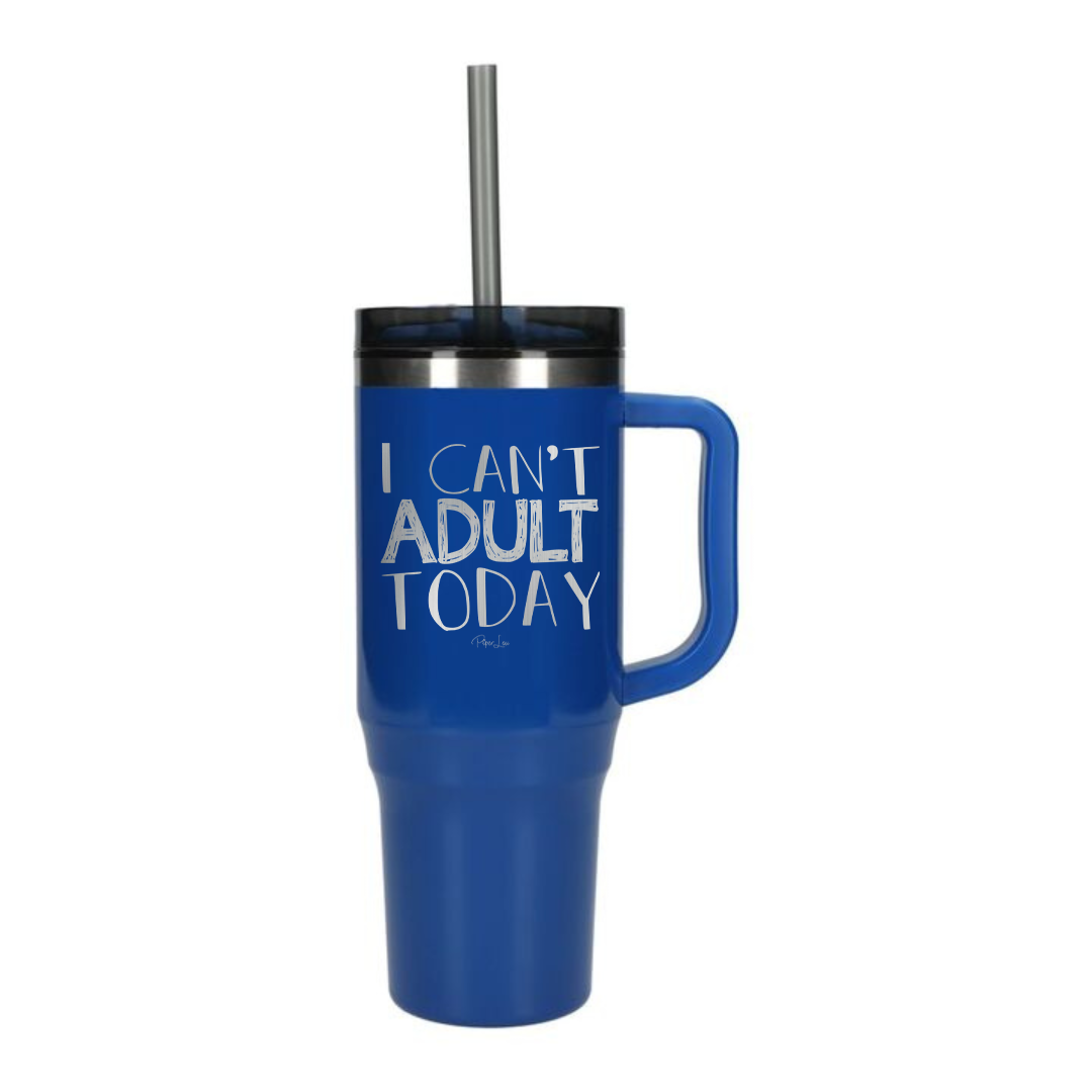 I Can't Adult Today - 40oz Traveler Lite Tumbler + Straw