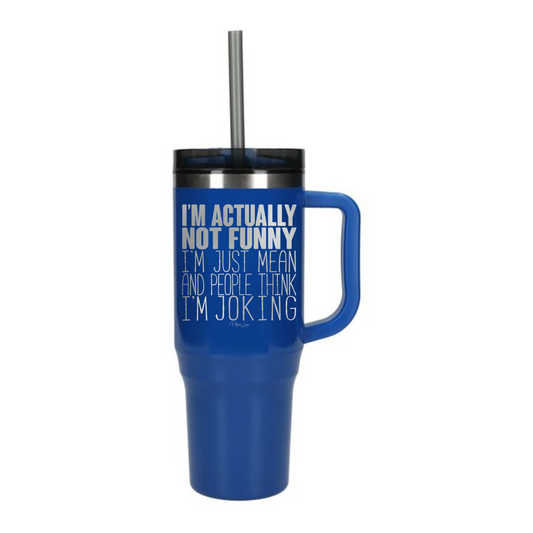 I'm Actually Not Funny - 40oz Traveler Lite Tumbler + Straw