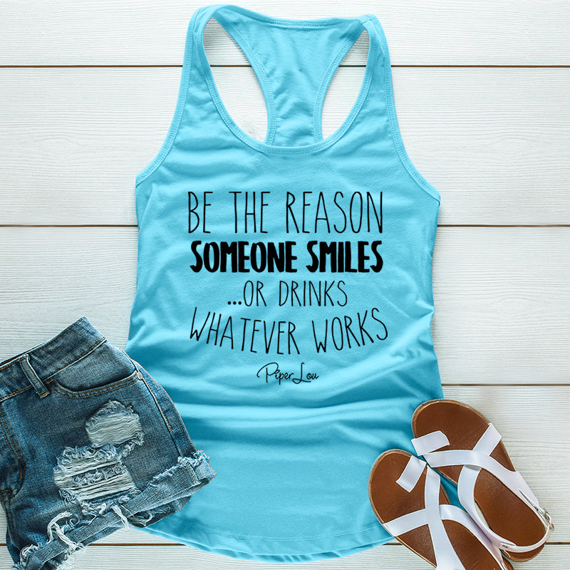 $12 Summer | Be The Reason Someone Smiles Or Drinks