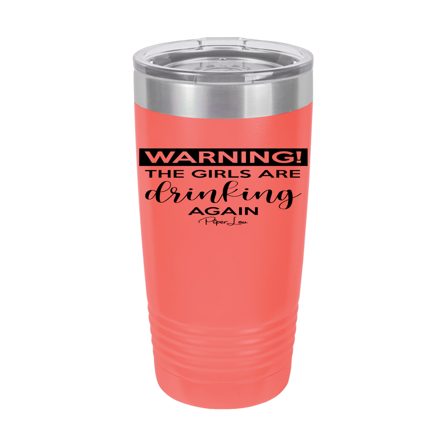 Warning! The Girls Are Drinking Again - 20oz Premium Insulated Tumbler