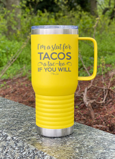 I'm A Slut For Tacos Travel Mug