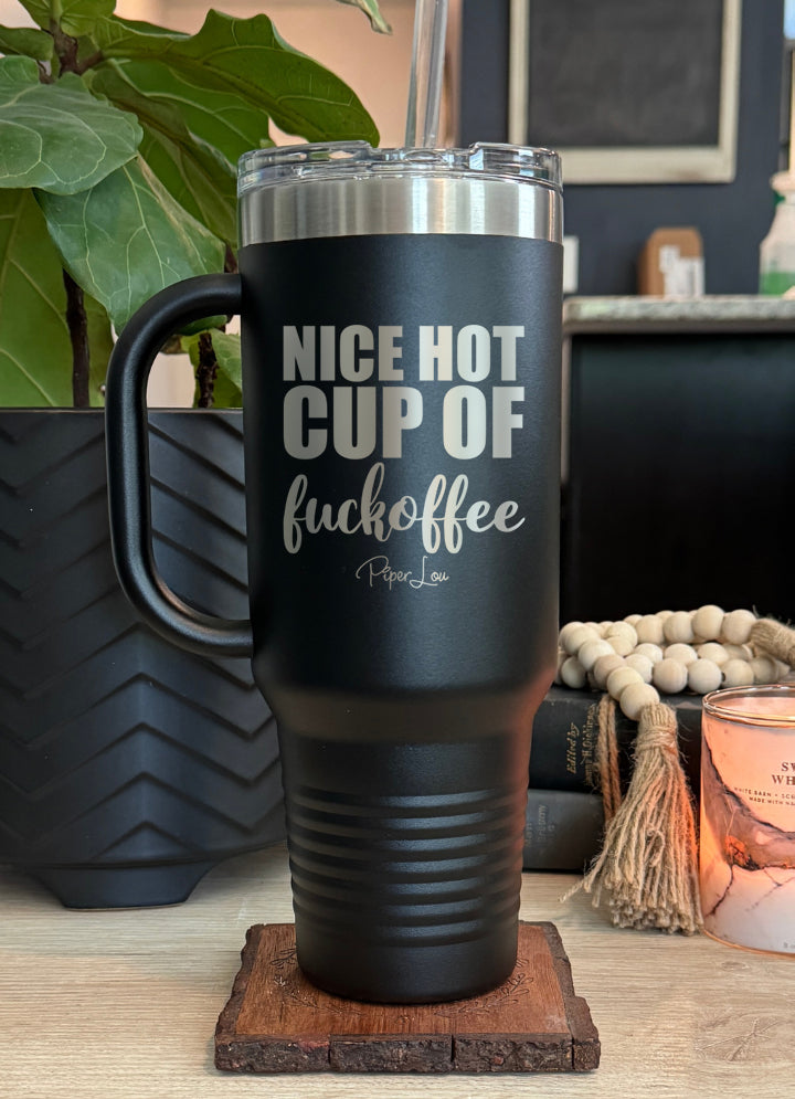 Nice Cup Of Fuckoffee 40oz Tumbler