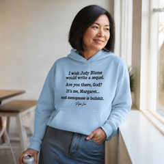 Are You There, God? It's Me, Margaret... And Menopause Is Bullsh*t Graphic Hoodie — lifestyle hero