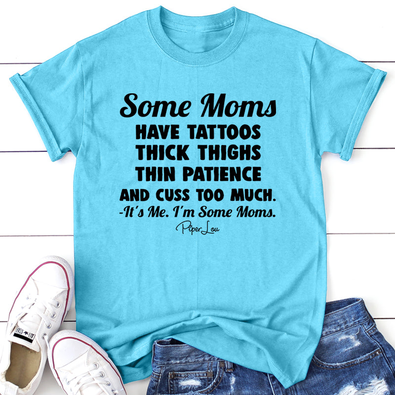 $15 Mother's Day Collection | Some Moms Have Tattoos Thick Thighs Thin Patience