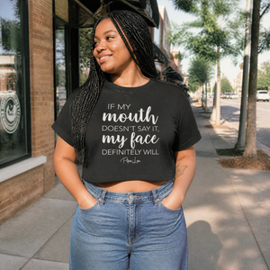 If My Mouth Doesn't Say It My Face Definitely Will Cropped Boxy Tee — lifestyle hero