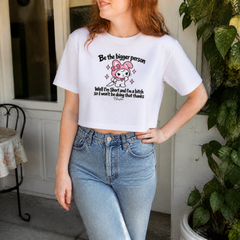 Be The Bigger Person — Well I'm Short And I'm A Bitch So I Won't Be Doing That Thanks Cropped Boxy Tee — lifestyle hero