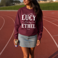 You Are the Lucy to My Ethel Graphic Crewneck Sweatshirt — lifestyle hero