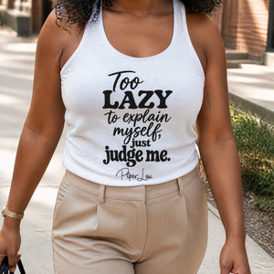 Too Lazy To Explain Myself, Just Judge Me Tank Top — lifestyle hero