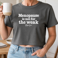 Menopause Is Not For The Weak Cropped Boxy Tee — lifestyle hero