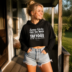 Some Girls Cuss Too Much And Have Too Many Tattoos Cropped Hoodie — lifestyle hero