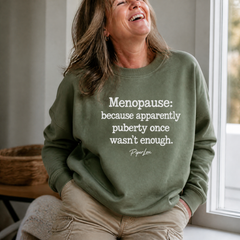 Menopause: Because Apparently Puberty Once Wasn't Enough Graphic Crewneck Sweatshirt — lifestyle hero