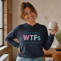 How Many WTFs Will Today Bring Hooded Long Sleeve Tee — lifestyle hero