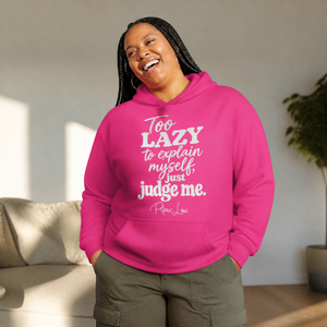 Too Lazy To Explain Myself, Just Judge Me Graphic Hoodie — lifestyle hero