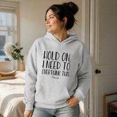 Hold On I Need To Overthink This Graphic Hoodie — lifestyle hero