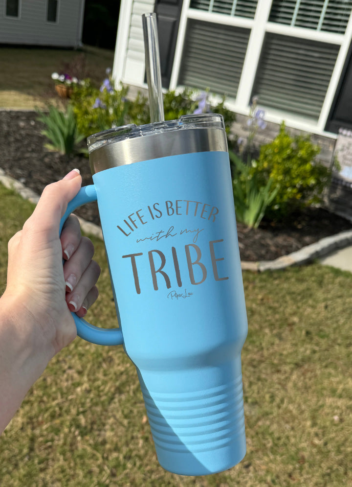 Life Is Better With My Tribe 40oz Tumbler
