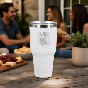 Workin Harder Than An Ugly Stripper 30oz Engraved Tundra Tumbler — lifestyle