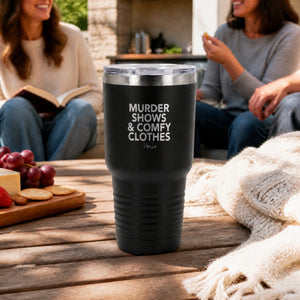 Murder Shows And Comfy Clothes 30oz Engraved Tundra Tumbler — lifestyle