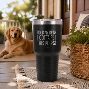 Hold My Drink I Gotta Pet This Dog Color 30oz Engraved Tundra Tumbler — lifestyle